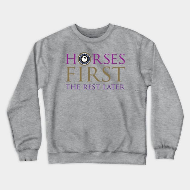 Horses First The Rest Later Crewneck Sweatshirt by kathleendowns